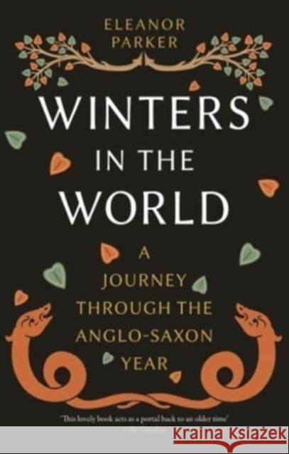 Winters in the World: A Journey through the Anglo-Saxon Year Eleanor Parker 9781789147735 Reaktion Books