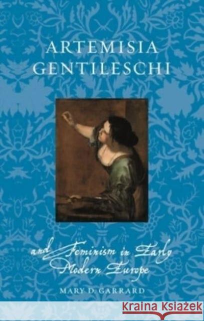 Artemisia Gentileschi and Feminism in Early Modern Europe Mary D Garrard 9781789147773 Reaktion Books