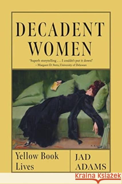 Decadent Women: Yellow Book Lives Jad Adams 9781789147896 Reaktion Books