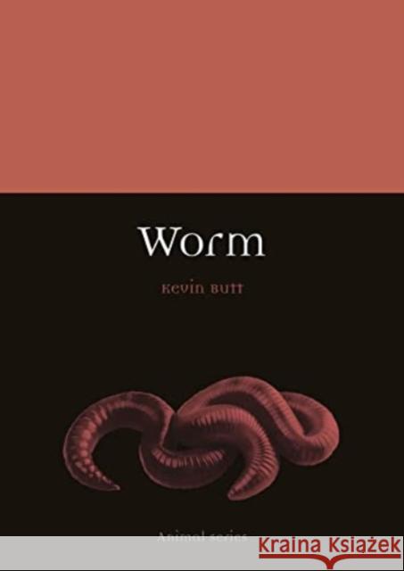 Worm Kevin Butt 9781789147940 Reaktion Books