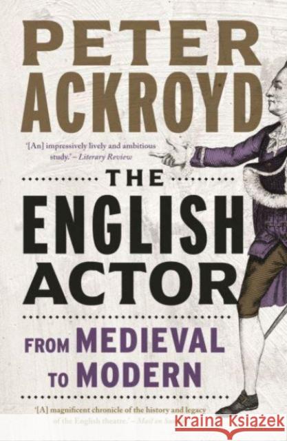 The English Actor: From Medieval to Modern Peter Ackroyd 9781789148398