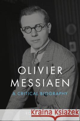 Olivier Messiaen Robert Sholl 9781789148657 Reaktion Books
