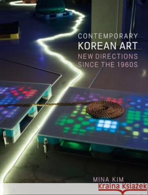 Contemporary Korean Art: New Directions Since the 1960s Mina Kim 9781789148718 Reaktion Books