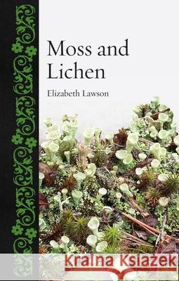 Moss and Lichen Elizabeth Lawson 9781789149395 Reaktion Books