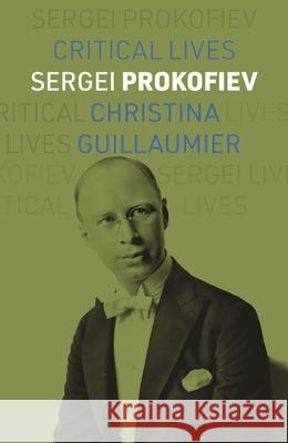 Sergei Prokofiev Christina Guillaumier 9781789149517 Reaktion Books