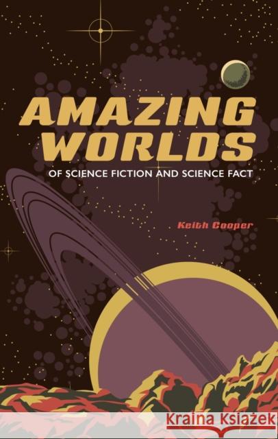 Amazing Worlds of Science Fiction and Science Fact Cooper, Keith 9781789149944