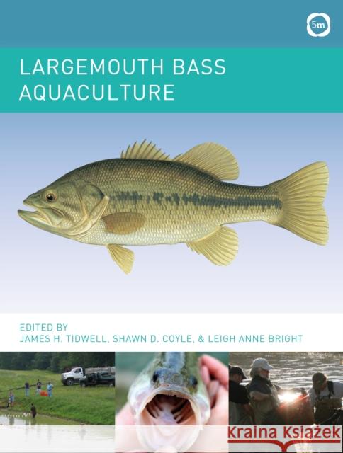 Largemouth Bass Aquaculture James Tidwell 9781789180480 5m Publishing