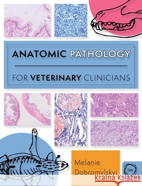 Anatomic Pathology for Veterinary Clinicians Melanie Dobromylskyj 9781789182378