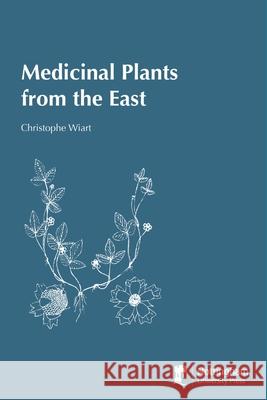 Medicinal Plants from the East Christophe Wiart 9781789182910