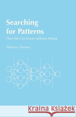 Searching for Patterns: How We Can Know Without Asking Thomas Chesney 9781789183061 5M Books Ltd