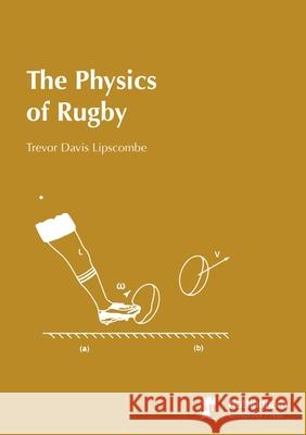The Physics of Rugby Trevor Davis Lipscombe 9781789183153