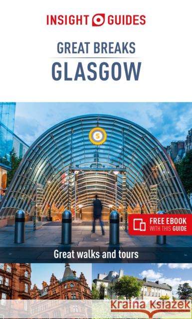 Insight Guides Great Breaks Glasgow  (Travel Guide eBook) Insight Guides Travel Guide 9781789190380 APA Publications