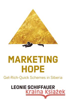 Marketing Hope: Get-Rich-Quick Schemes in Siberia  9781789200126 Berghahn Books