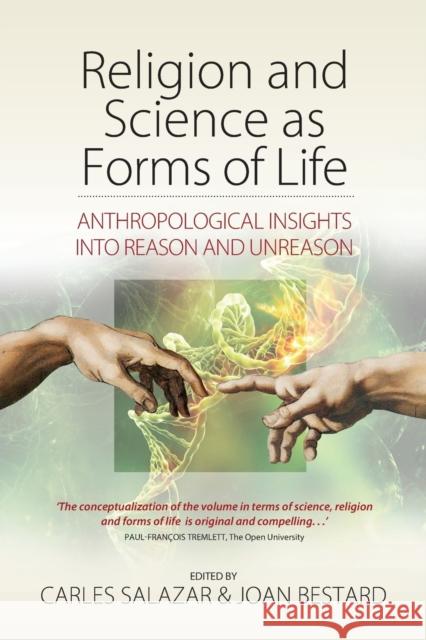 Religion and Science as Forms of Life: Anthropological Insights Into Reason and Unreason Carles Salazar Joan Bestard 9781789200843