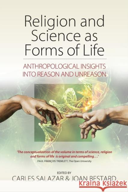 Religion and Science as Forms of Life: Anthropological Insights Into Reason and Unreason Carles Salazar Joan Bestard 9781789200843 Berghahn Books