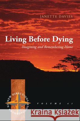 Living Before Dying: Imagining and Remembering Home Janette Davies 9781789201307 Berghahn Books