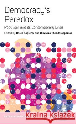 Democracy's Paradox: Populism and Its Contemporary Crisis Kapferer, Bruce 9781789201550