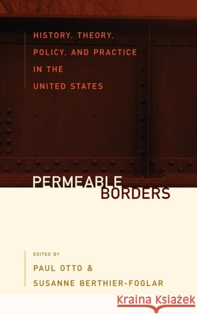 Permeable Borders: History, Theory, Policy, and Practice in the United States Otto, Paul 9781789204421 Berghahn Books