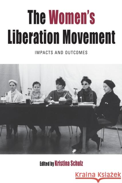 The Women's Liberation Movement: Impacts and Outcomes Kristina Schulz 9781789204919 Berghahn Books