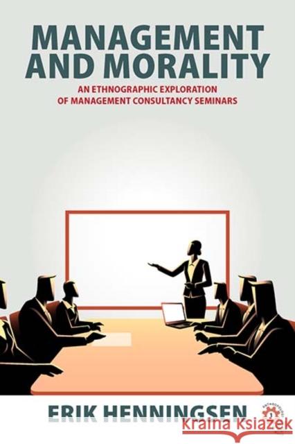 Management and Morality: An Ethnographic Exploration of Management Consultancy Seminars  9781789206180 Berghahn Books