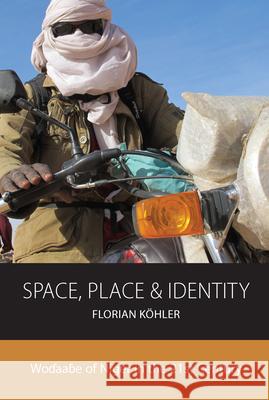 Space, Place and Identity: Wodaabe of Niger in the 21st Century Köhler, Florian 9781789206364 Berghahn Books