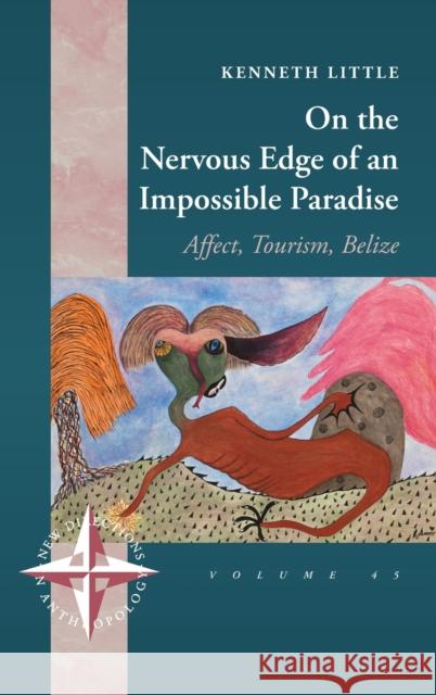 On the Nervous Edge of an Impossible Paradise: Affect, Tourism, Belize  9781789206463 Berghahn Books