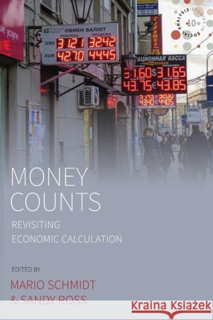 Money Counts: Revisiting Economic Calculation Mario Schmidt Sandy Ross 9781789206852 Berghahn Books