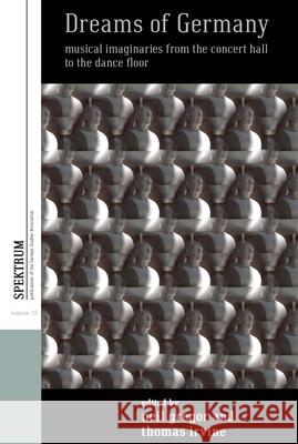 Dreams of Germany: Musical Imaginaries from the Concert Hall to the Dance Floor  9781789208269 Berghahn Books