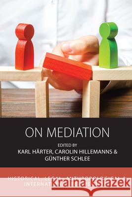 On Mediation: Historical, Legal, Anthropological and International Perspectives Härter, Karl 9781789208696 Berghahn Books