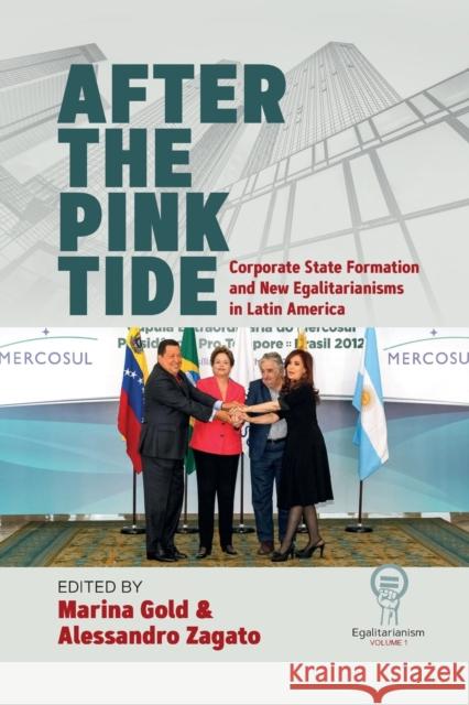 After the Pink Tide: Corporate State Formation and New Egalitarianisms in Latin America  9781789208764 Berghahn Books