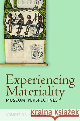 Experiencing Materiality: Museum Perspectives Valentina Gamberi 9781789209846 Berghahn Books