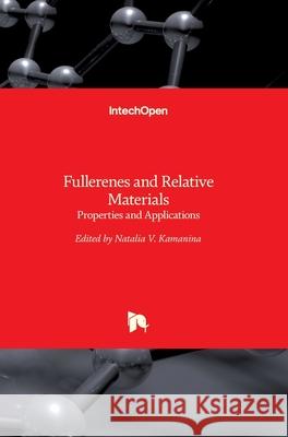 Fullerenes and Relative Materials: Properties and Applications Natalia Kamanina 9781789230222