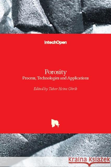 Porosity: Process, Technologies and Applications Taher Ghrib 9781789230420