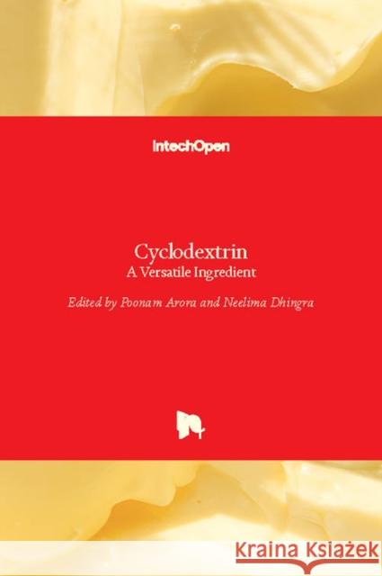 Cyclodextrin: A Versatile Ingredient Poonam Arora Neelima Dhingra  9781789230680