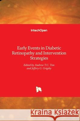 Early Events in Diabetic Retinopathy and Intervention Strategies Andrew T.C. Tsin Jeffery G. Grigsby  9781789230826