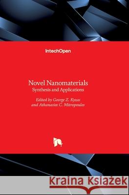 Novel Nanomaterials: Synthesis and Applications George Kyzas Athanasios C. Mitropoulos 9781789230888 Intechopen