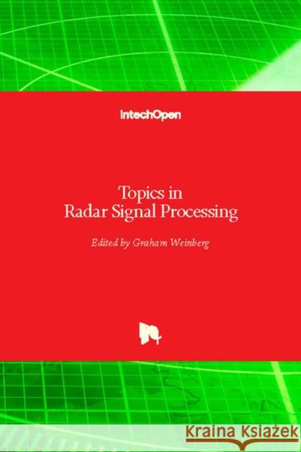 Topics in Radar Signal Processing Graham Weinberg 9781789231205