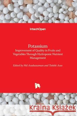 Improvement of Quality in Fruits and Vegetables Through Hydroponic Nutrient Management Toshiki Asao Asaduzzaman 9781789231267