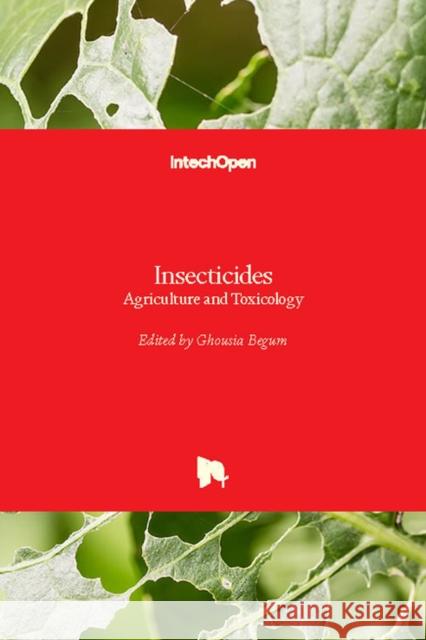 Insecticides: Agriculture and Toxicology Ghousia Begum 9781789231663 Intechopen