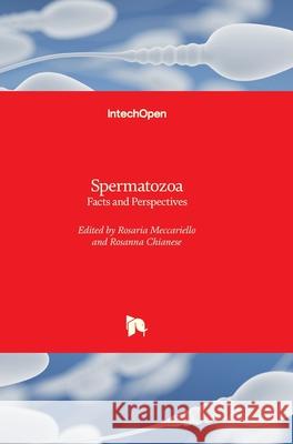 Spermatozoa: Facts and Perspectives Rosaria Meccariello Rosanna Chianese 9781789231700 Intechopen