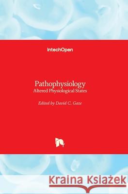 Pathophysiology: Altered Physiological States David C. Gaze 9781789231809