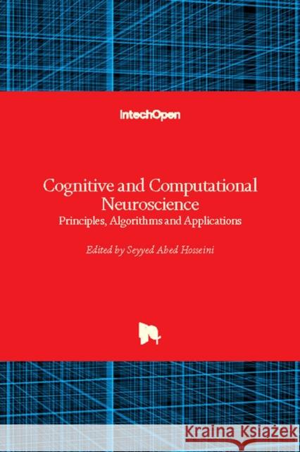 Cognitive and Computational Neuroscience: Principles, Algorithms and Applications Seyyed Abed Hosseini 9781789231885