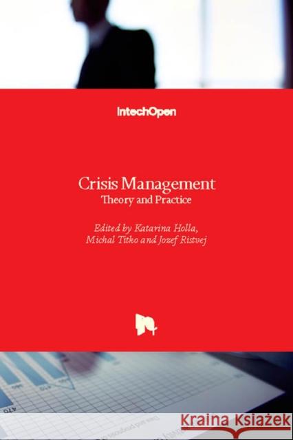 Crisis Management: Theory and Practice Katarina Holla Jozef Ristvej Michal Titko 9781789232349 Intechopen