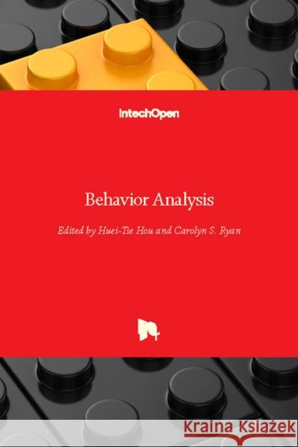 Behavior Analysis Carolyn S. Ryan Huei Tse Hou 9781789232400 Intechopen