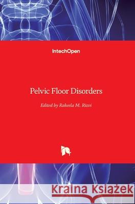 Pelvic Floor Disorders Raheela Rizvi 9781789232448