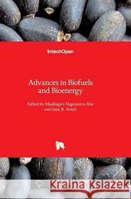 Advances in Biofuels and Bioenergy Madhugiri Nageswara-Rao Jaya Soneji 9781789232868