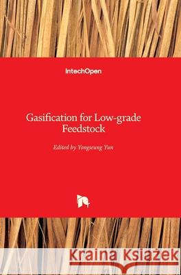 Gasification for Low-grade Feedstock Yongseung Yun 9781789232882 Intechopen