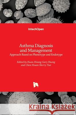 Approach Based on Phenotype and EndotypeAsthma Diagnosis and Management Kuan-Hsiang Gary Huang Chen Hsuan Sherry Tsai 9781789233223