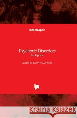 Psychotic Disorders: An Update Federico Durbano 9781789233247