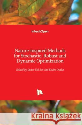 Nature-inspired Methods for Stochastic, Robust and Dynamic Optimization Javier de Eneko Osaba 9781789233285 Intechopen